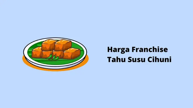 Harga Franchise Tahu Susu Cihuni